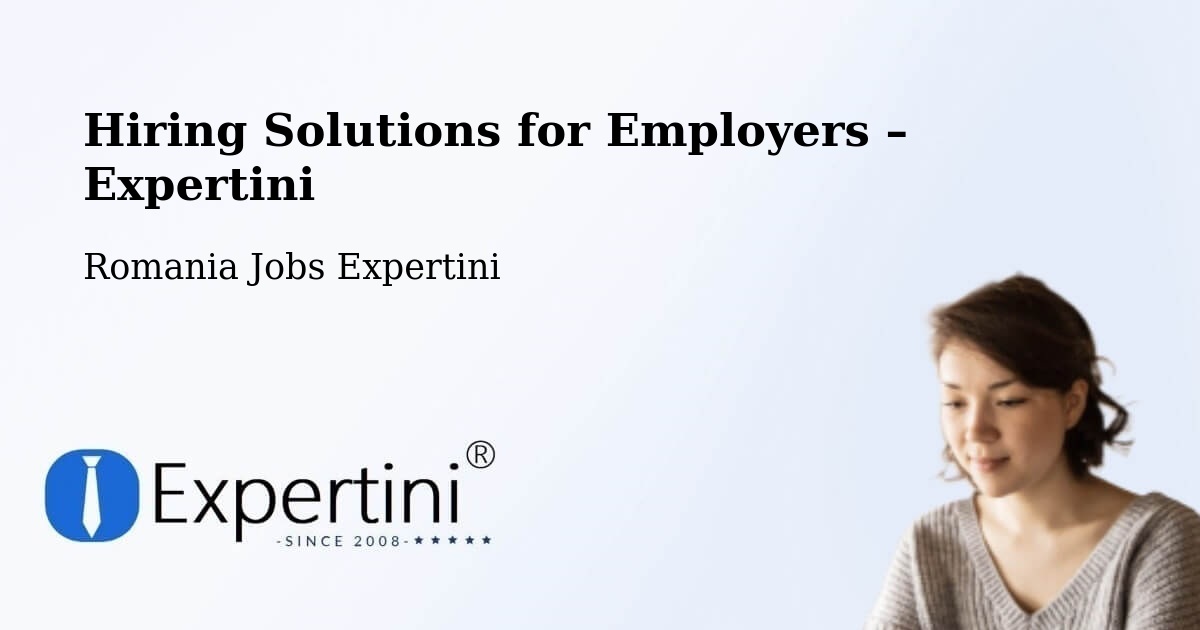 Hiring Solutions for Employers in Ozd - Ozd, Romania Jobs Expertini